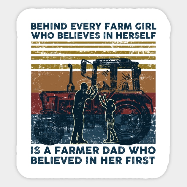 Behind Every Farm Girl Who Believes In herself is A Farmer Dad Who Believed in Her First Sticker by nicholsoncarson4